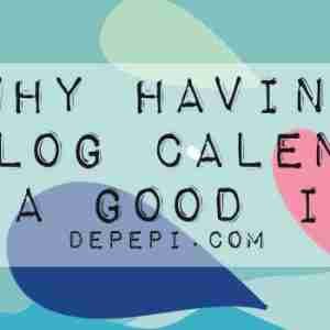 Why Having a Blog Calendar is a Good Idea blog calendar, editorial calendar, writing, amwriting, depepi, depepi.com, blog, blogging, blog writer