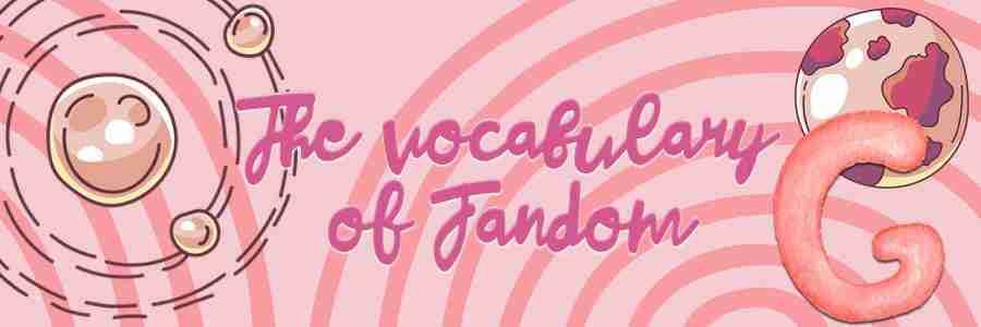 focal vocabulary, fandom, the vocabulary of fandom, geek anthropology, anthropology, depepi, depepi.com