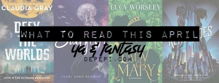 reading list, april 2018, reading list april 2018, new books, new books april, new books april 2018, bookish, books, ya, fantasy, depepi, depepi.com