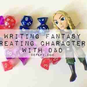 Writing Fantasy: Creating Characters With D&D (Vol. 2) amwriting, amwritingfantasy, writing fantasy, D&D, DnD, Dungeons and Dragons, Dungeons & Dragons, depepi, depepi.com, writing