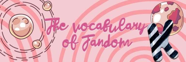 The Vocabulary of Fandom: K & L