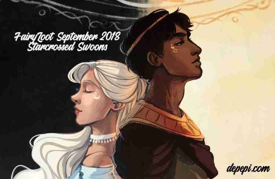 fairy loot, fairyloot, star-crossed swoons, unboxing, bookish, books, depepi, depepi.com