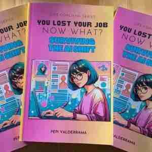 You Lost Your Job. Now What? Surviving The AI Shift You Lost Your Job. Now What? Surviving the AI Shift