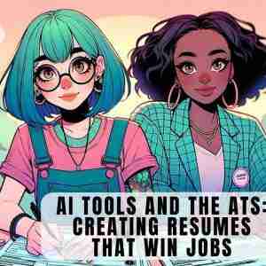 Creating Resumes That Win Jobs With AI Tools AI Tools and the ATS: Creating resumes that win jobs