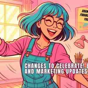 Changes to Celebrate! Branding and Marketing Updates Changes to Celebrate! Branding and Marketing Updates